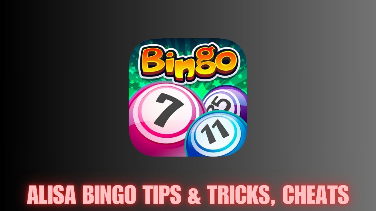 Alisa Bingo Tips & Tricks, Cheats