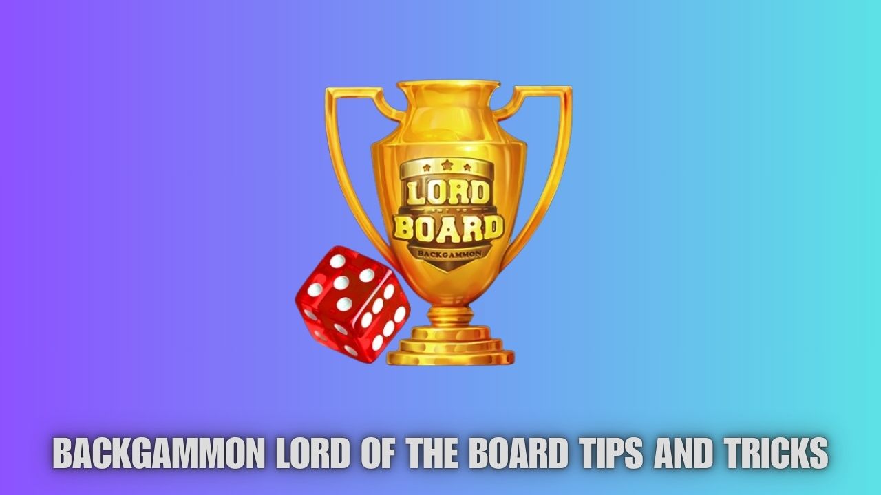 Backgammon Lord Of The Board tips and tricks