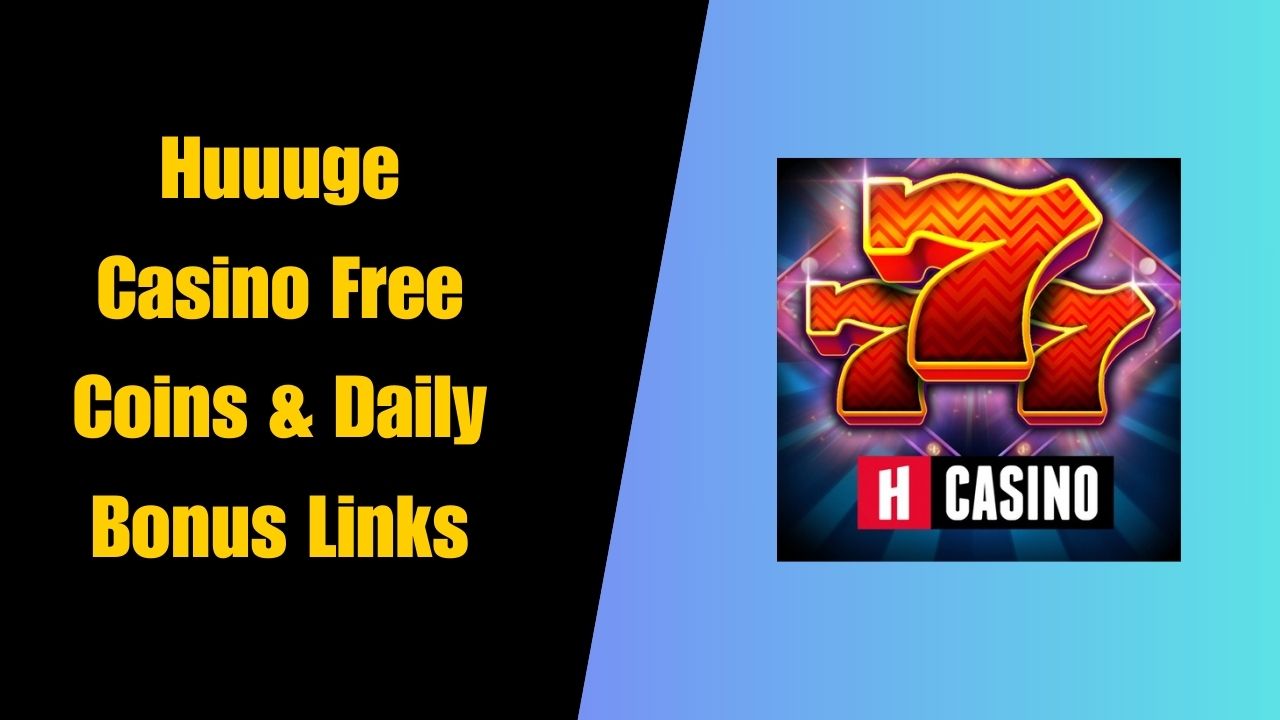 Huuuge Casino Free Coins & Daily Bonus Links