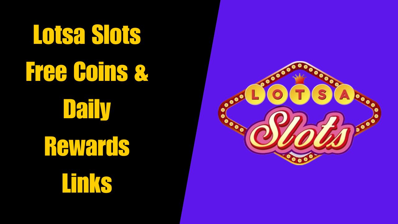 Lotsa Slots Free Coins & Daily Rewards Links