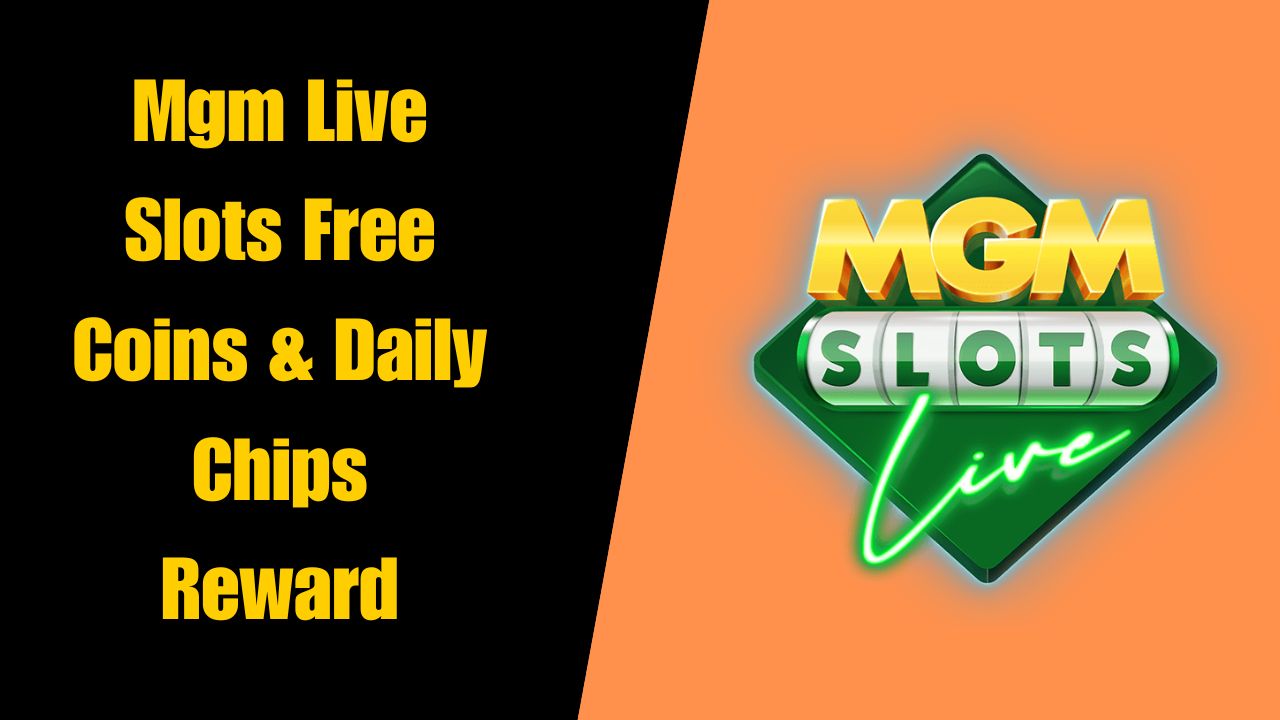 Mgm Live Slots Free Coins & Daily Chips Reward