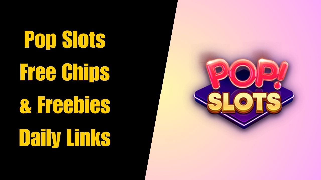 Pop Slots Free Chips & Freebies Daily Links