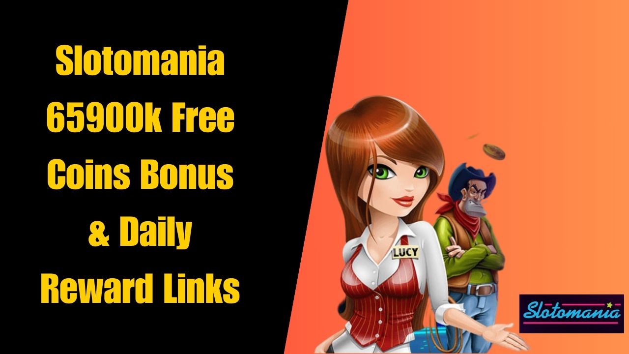 Slotomania 65900k Free Coins Bonus & Daily Reward Links