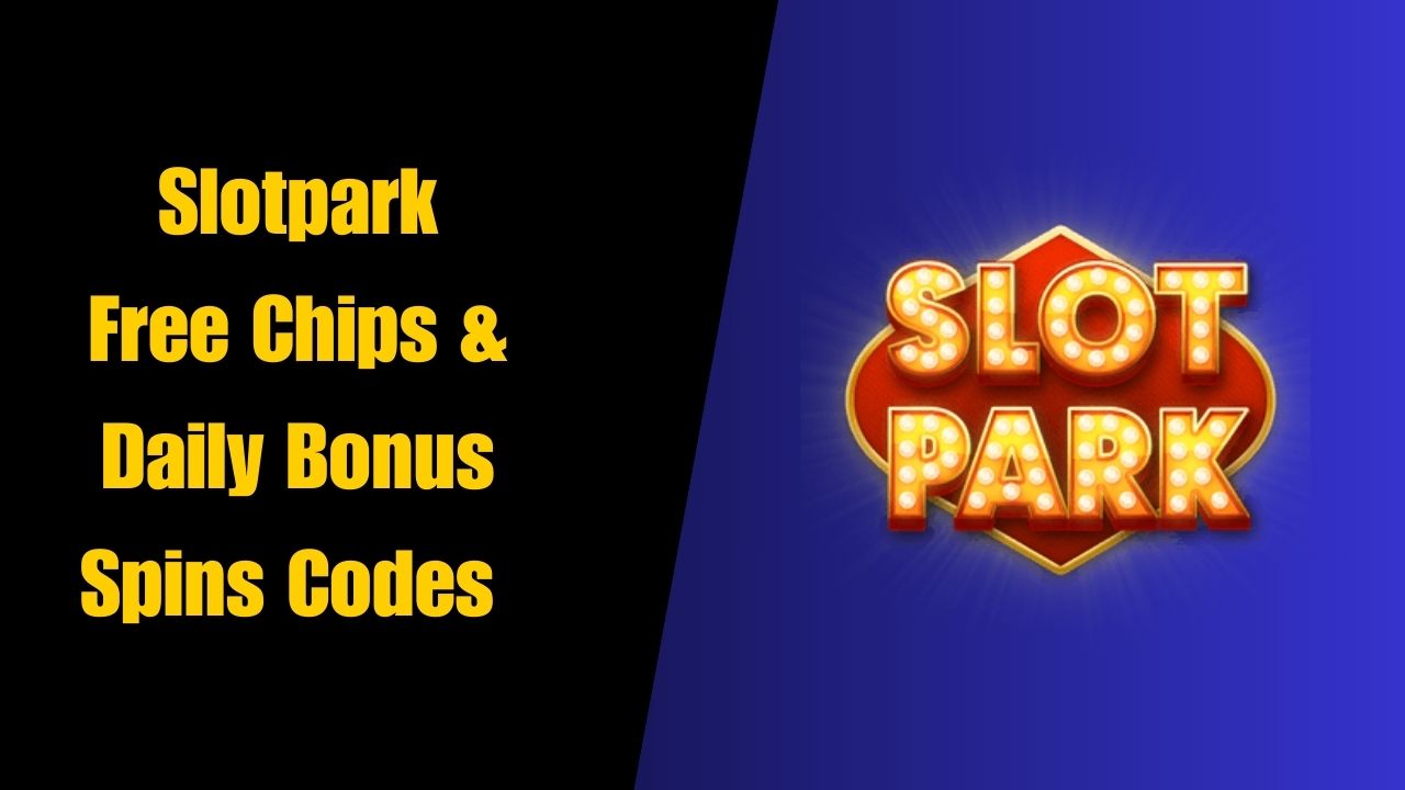 Slotpark Free Chips & Daily Bonus Spins Codes