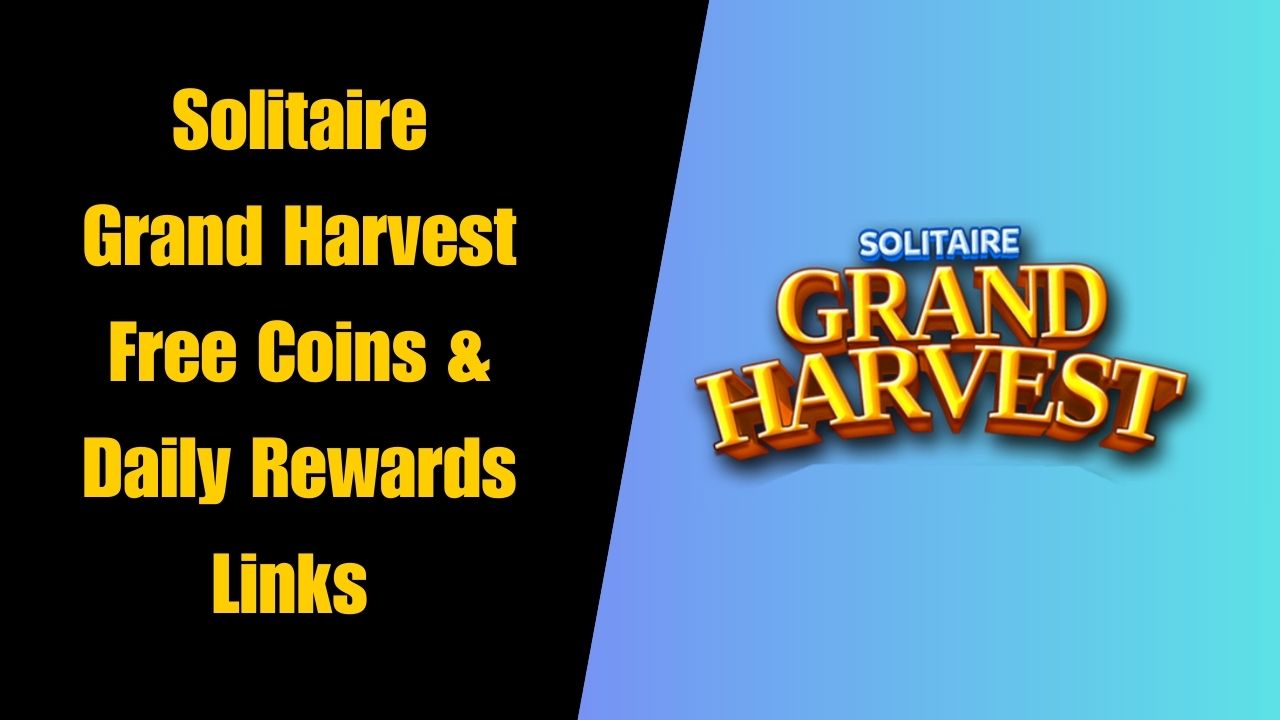 Solitaire Grand Harvest Free Coins & Daily Rewards Links