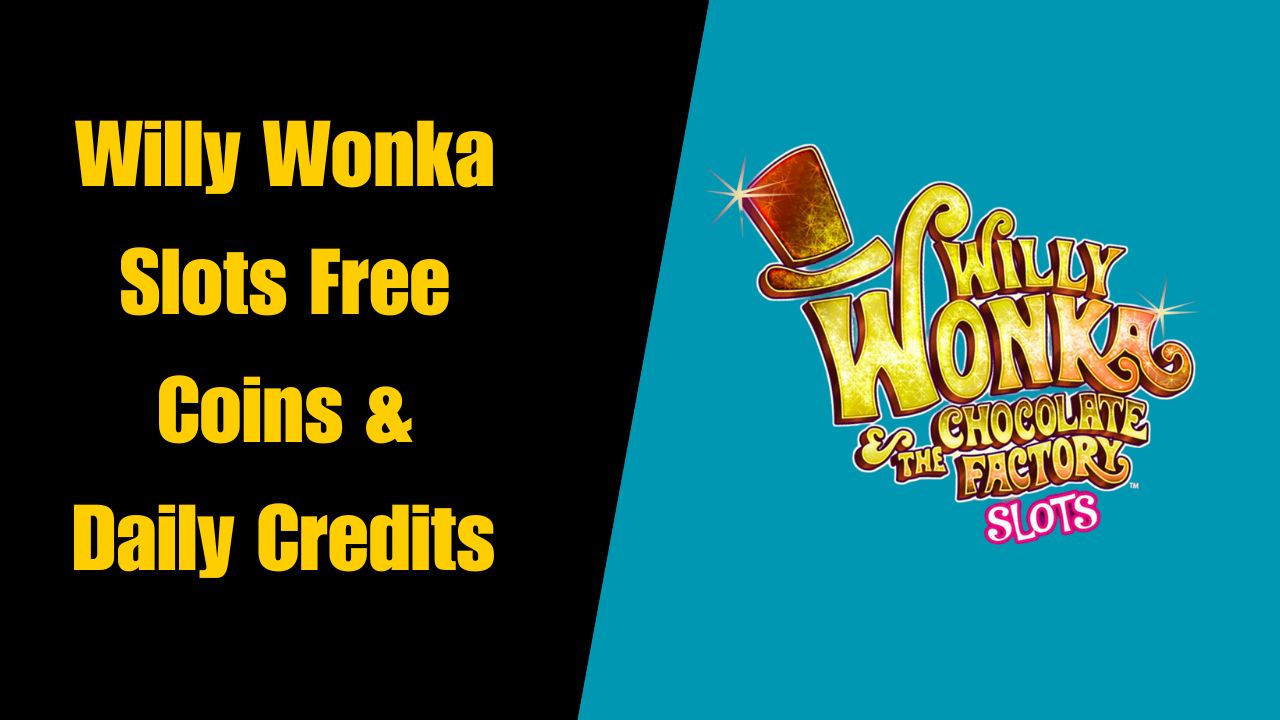 Willy Wonka Slots Free Coins & Daily Credits