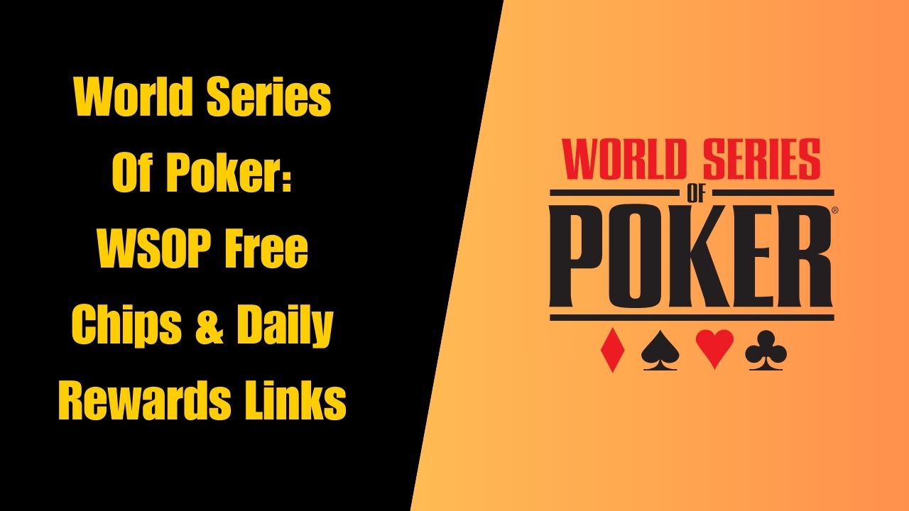 World Series Of Poker WSOP Free Chips & Daily Rewards Links